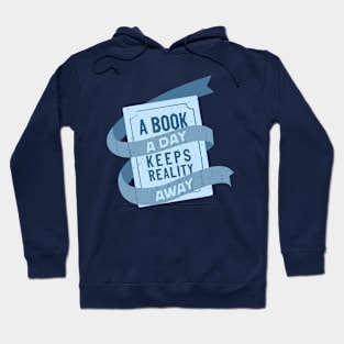 A book a day keeps reality away Hoodie